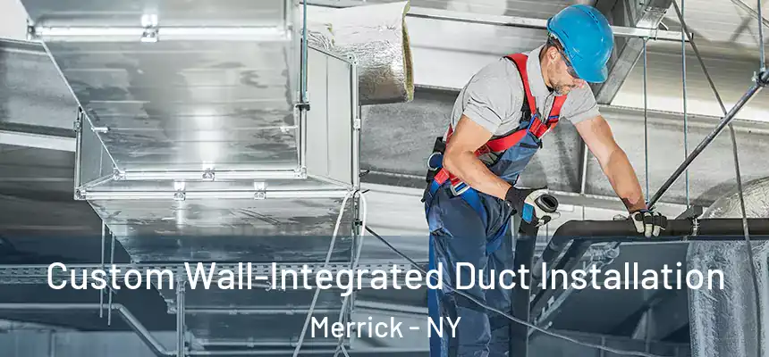  Custom Wall-Integrated Duct Installation Merrick - NY