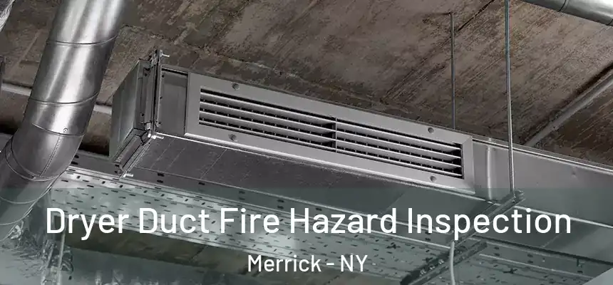Dryer Duct Fire Hazard Inspection Merrick - NY