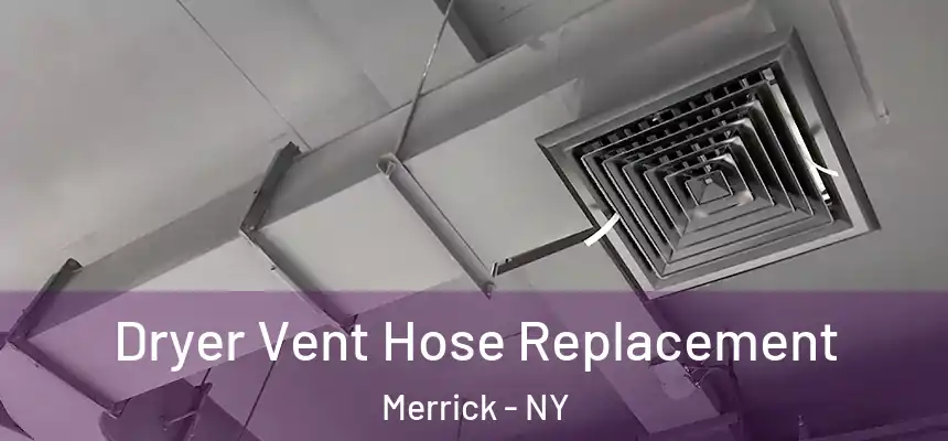  Dryer Vent Hose Replacement Merrick - NY