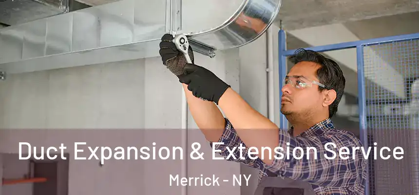 Duct Expansion & Extension Service Merrick - NY