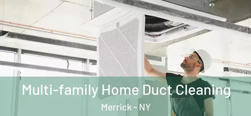 Multi-family Home Duct Cleaning Merrick - NY
