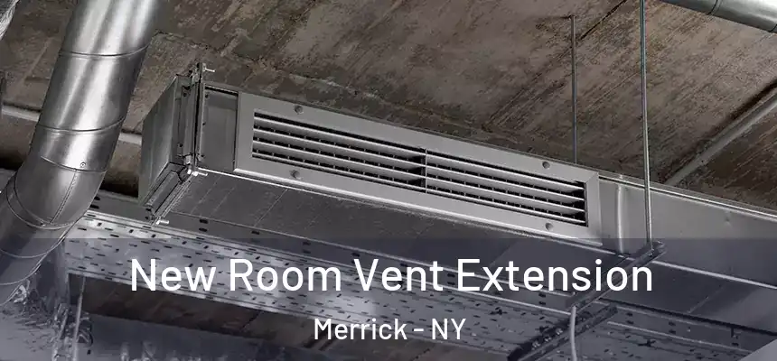 New Room Vent Extension Merrick - NY