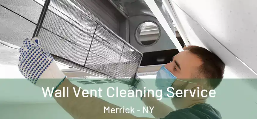  Wall Vent Cleaning Service Merrick - NY